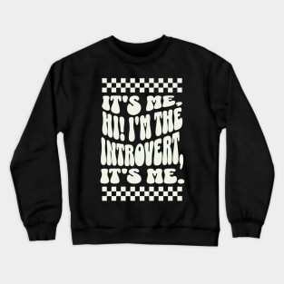 It's me, Hi I'm the Introvert, It's me - Funny Introvert Apparel Crewneck Sweatshirt